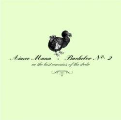 Aimee Mann : Bachelor No. 2 or the Last Remains of the Dodo.